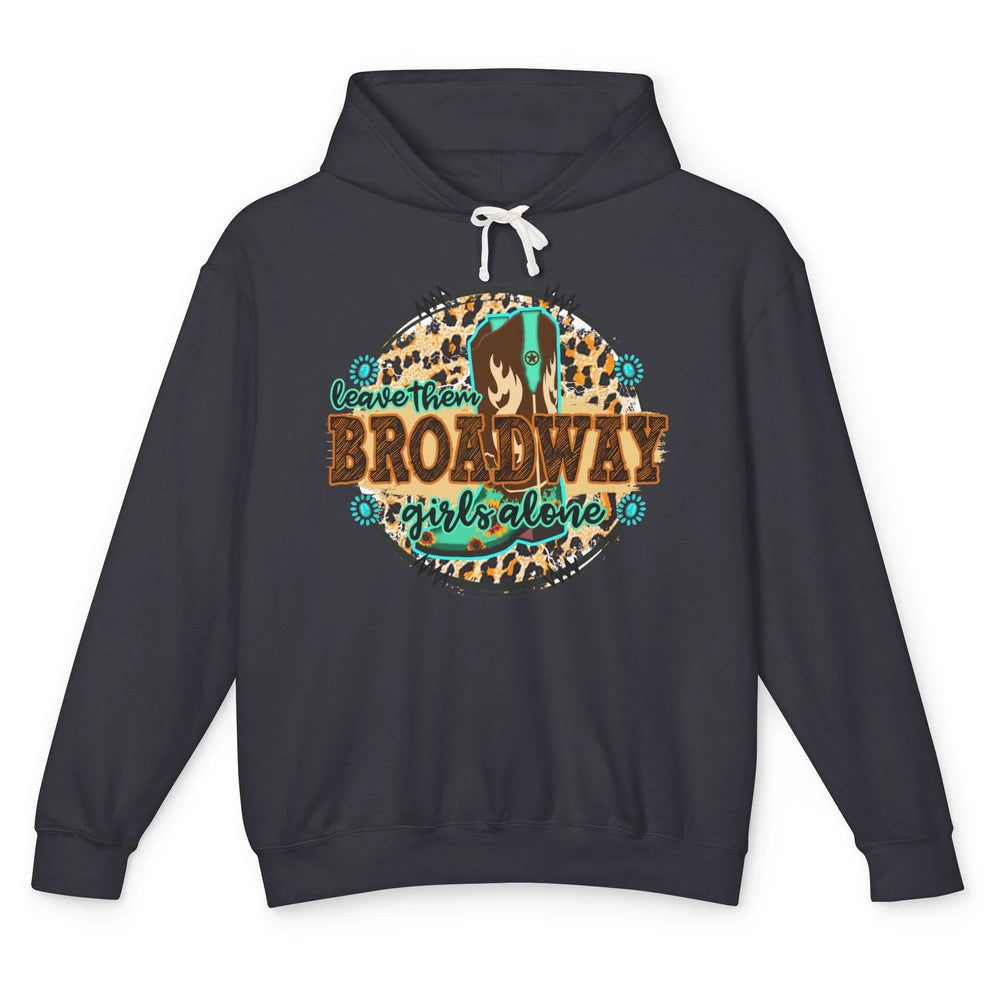 Leopard Cowgirl Boots Leave Them Broadway Girls Alone Cowboy Unisex Lightweight Hoodie