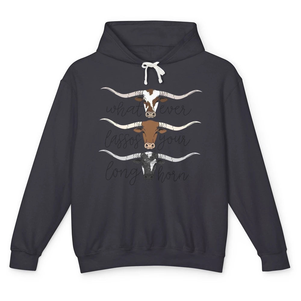 Whatever Lassos Your Longhorn Country Cow Farm Girls Gift Unisex Lightweight Hoodie