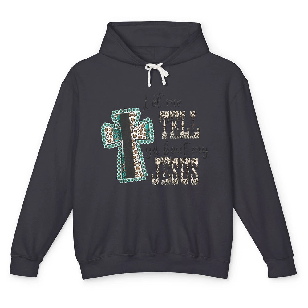 Leopard Cross Let Me Tell You About My Jesus God Christian Unisex Lightweight Hoodie