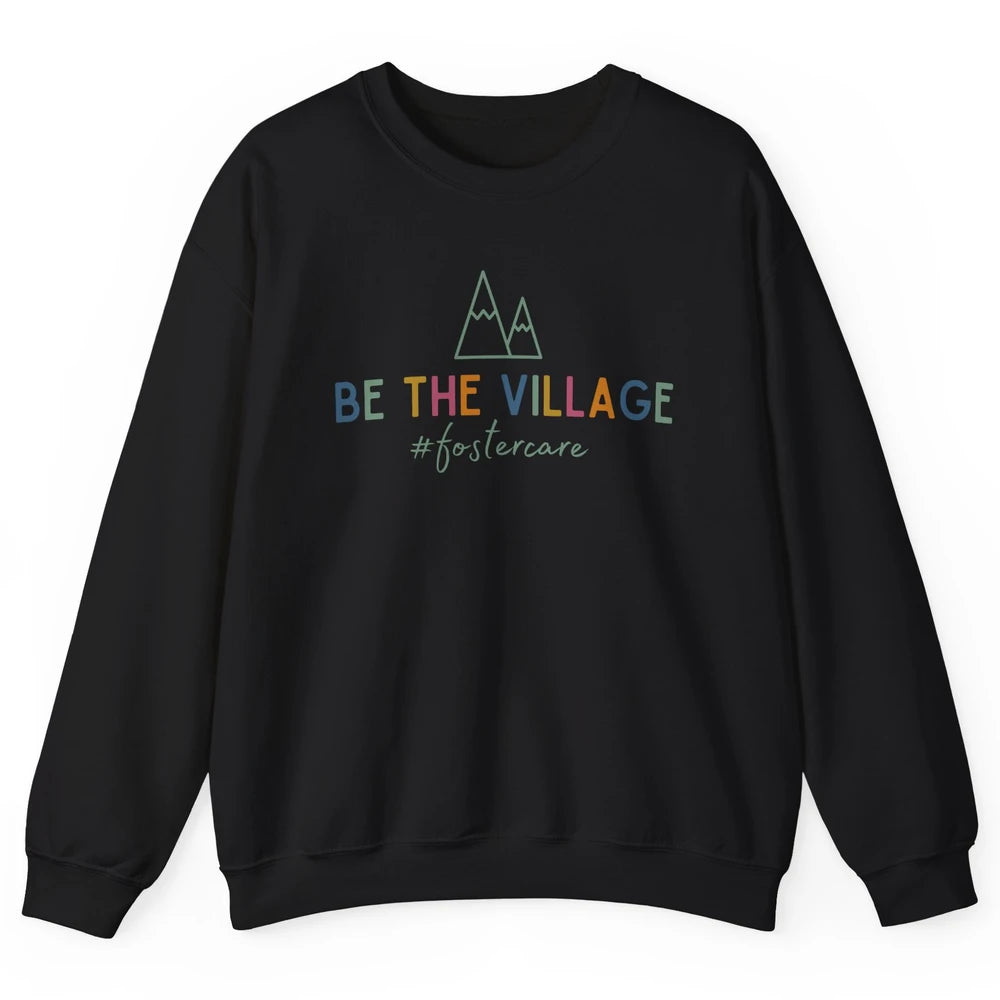 Be The Village Foster Care Get Attached Adoption Foster Mom Unisex Crewneck Sweatshirt