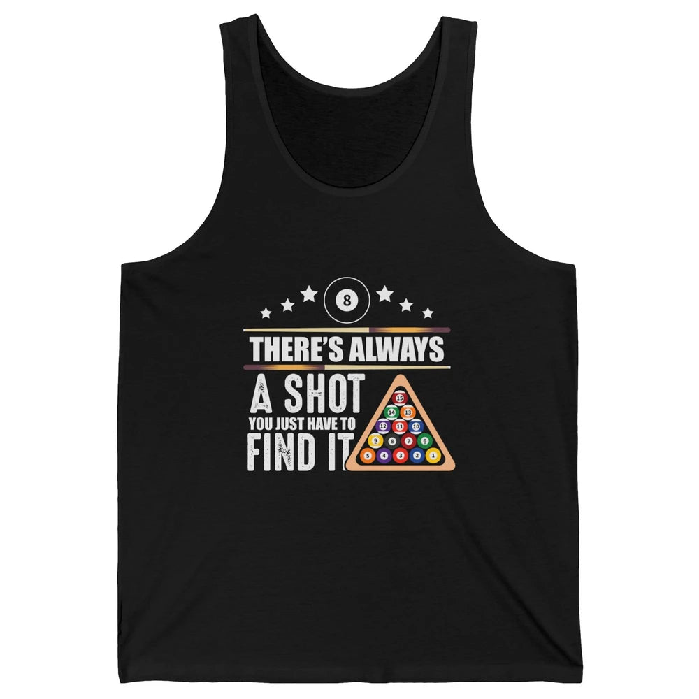 Always A Shot To Find Funny Table Pool Player Eight Balls Unisex Jersey Tank