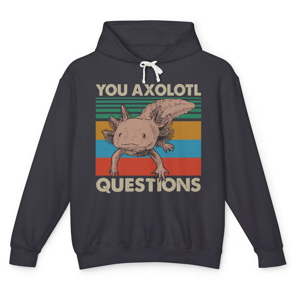 Vintage You Axolotl Question Funny Axolotl Pet Lovers Gift Unisex Lightweight Hoodie