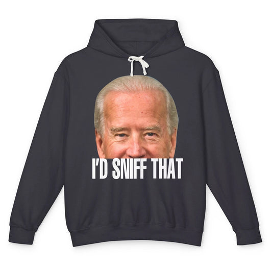 Funny Joe Biden I'd Sniff That Anti Biden Anti Democrats Unisex Lightweight Hoodie