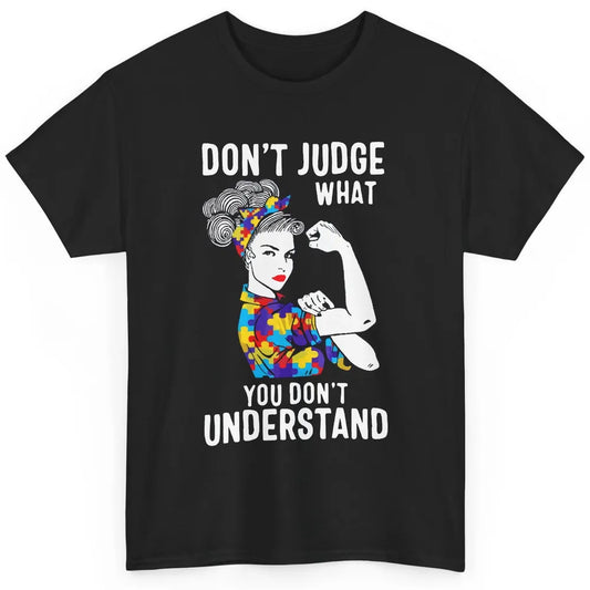 Autism Mom Don't Judge What You Don't Understand Strong Mom Classic Unisex T-Shirt