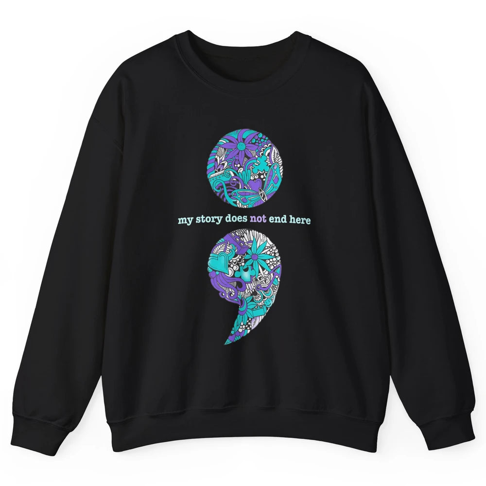 Semicolon Suicide Awareness Suicide Prevention Teal Purple Unisex Crewneck Sweatshirt