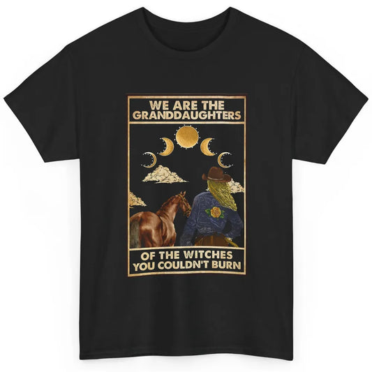 We're The Granddaughters Of Witches Western Cowgirl Horse Classic Unisex T-Shirt