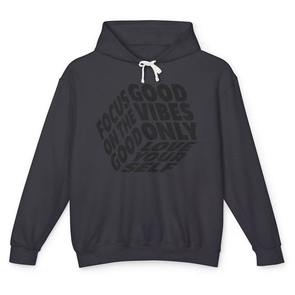 Good Vibe Only Focus On the Good Love Yourself Inspirational Unisex Lightweight Hoodie