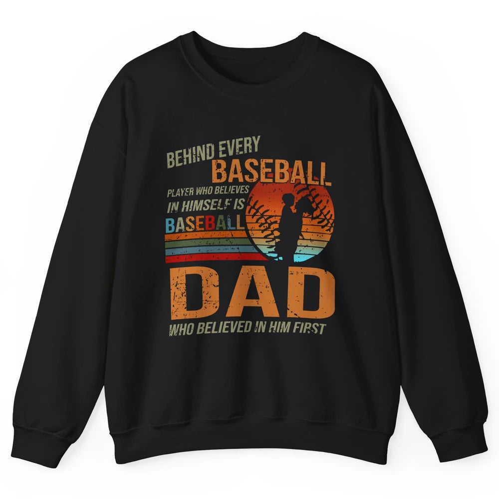 Behind Every Baseball Player Is A Dad Who Believed In Him Unisex Crewneck Sweatshirt