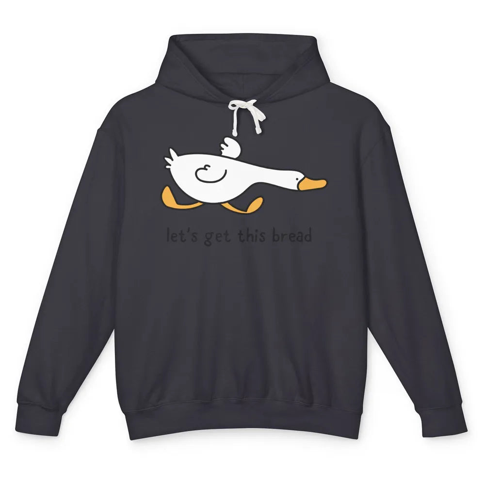 Funny Silly Goose Let's Get This Bread Sarcastic Duck Meme Unisex Lightweight Hoodie