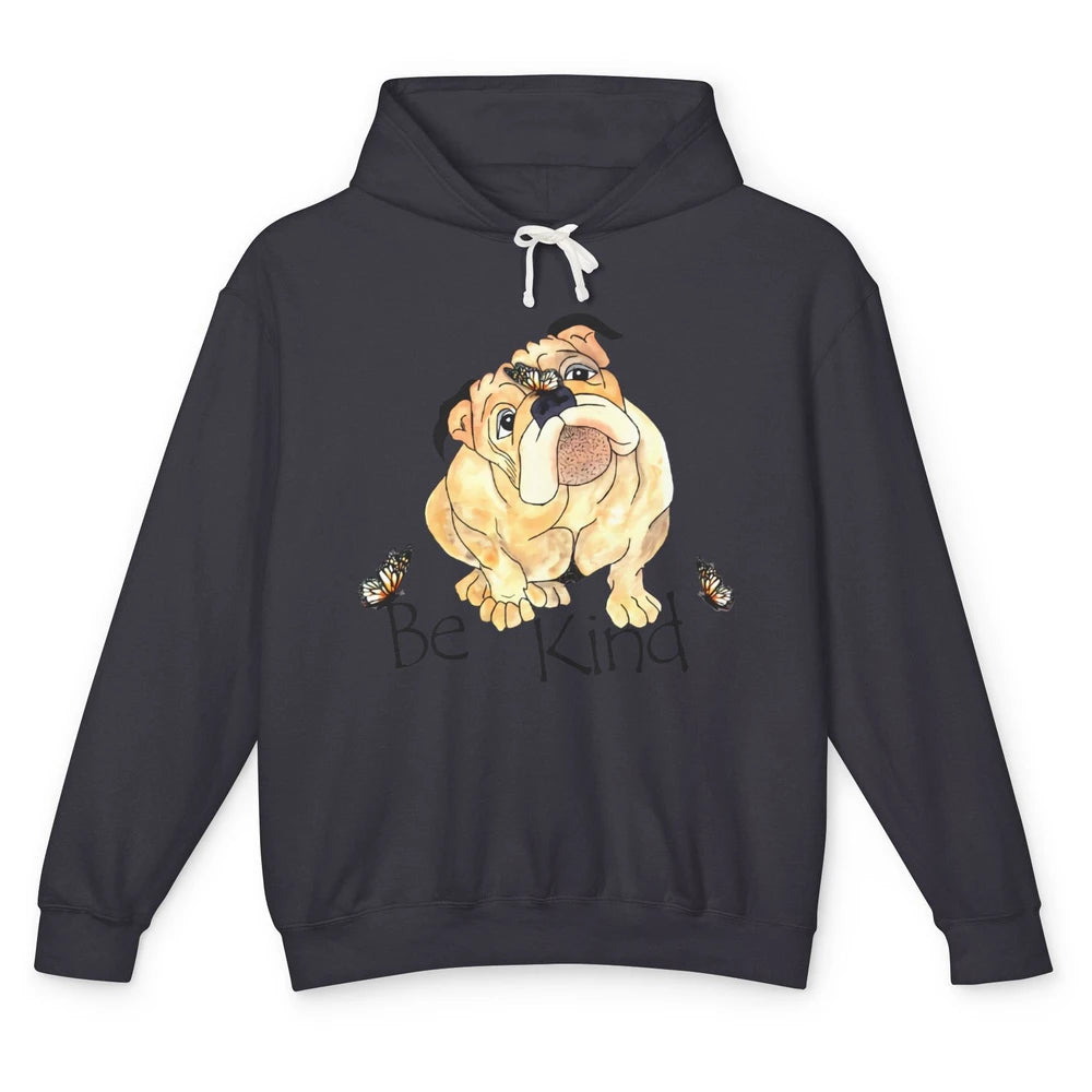 Be Kind English Bulldog With Butterfly Bulldog Lovers Gift Unisex Lightweight Hoodie