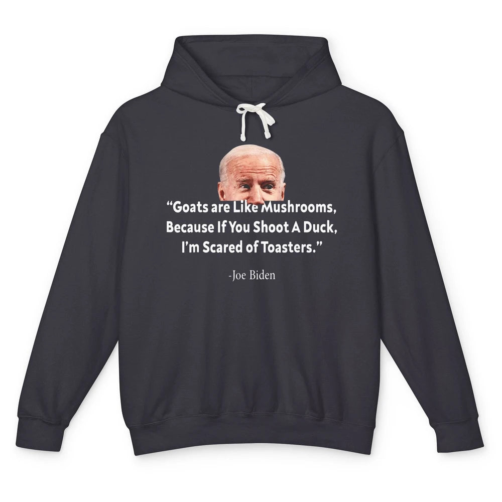 Funny Joe Biden Goats Are Like Mushrooms Anti Biden Politic Unisex Lightweight Hoodie