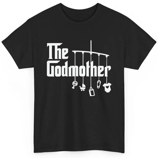 The Godmother First Mother's Day Mom Gift God Mother Classic Unisex T-Shirt