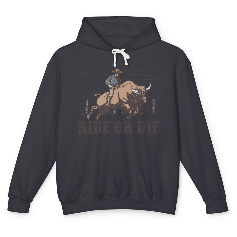 Retro Cowboy Bull Riding Ride Or Die Western Country Rodeo Unisex Lightweight Hoodie