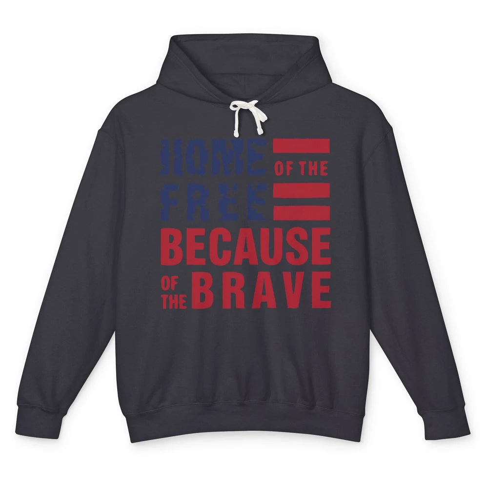 US Flag Home Of The Free Because Of The Brave July 4th Gift Unisex Lightweight Hoodie