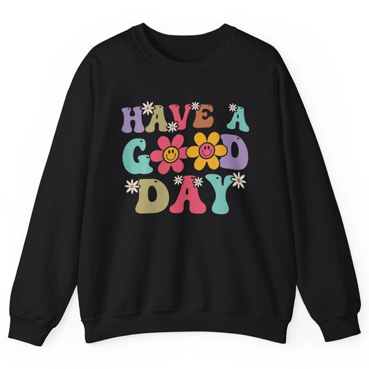 Smiling Face Daisy Have A Good Day Retro Positive Motivation Unisex Crewneck Sweatshirt