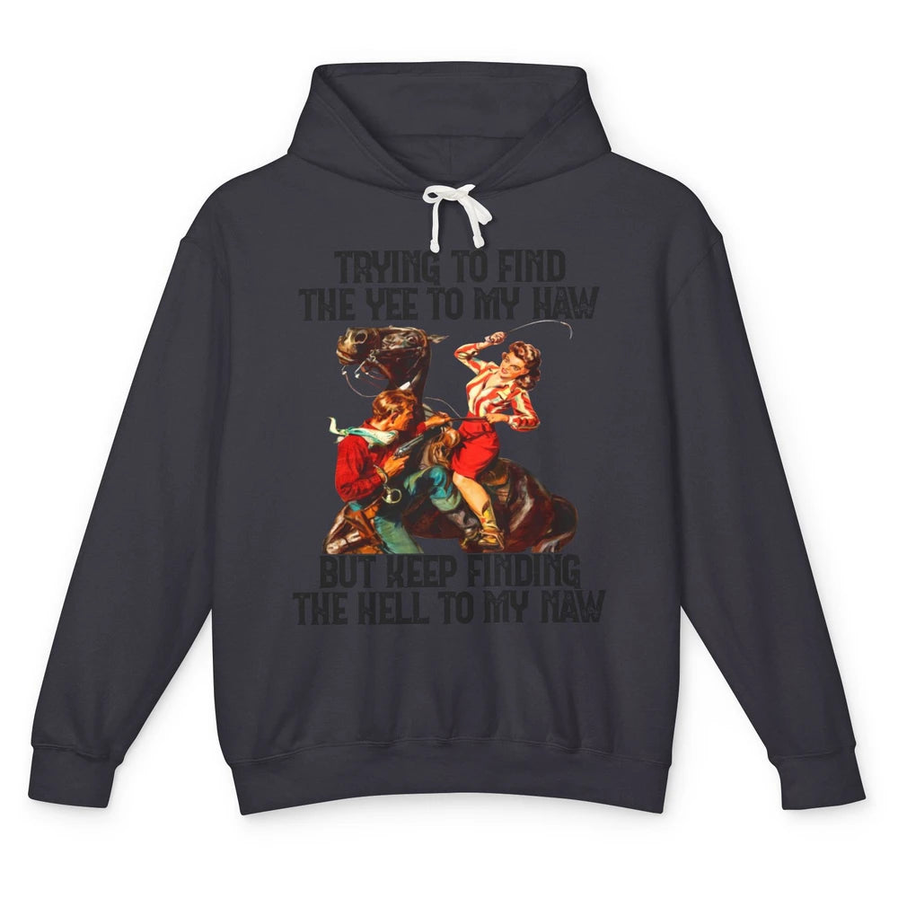 Cowgirl Trying To Find The Yee To My Haw Western Cowboy Gift Unisex Lightweight Hoodie