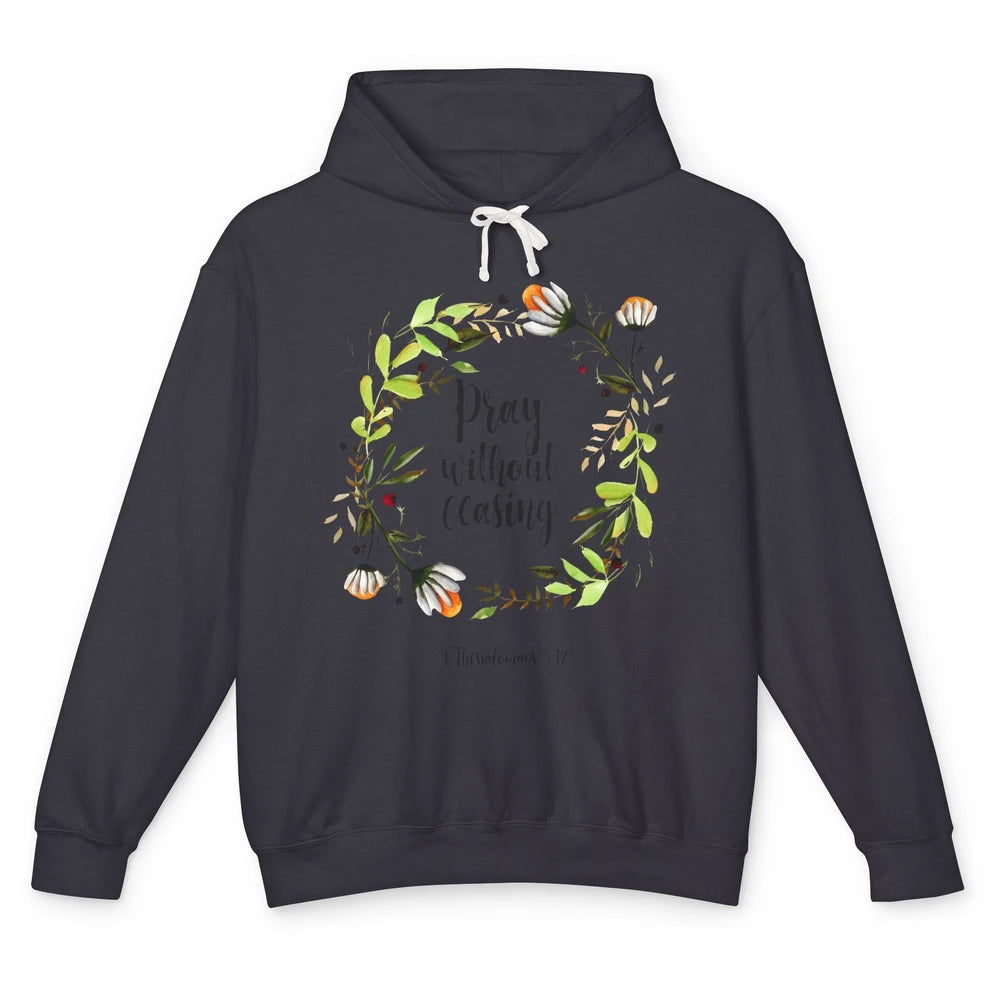 Floral Christian Pray Without Ceasing Bible Verse Motivation Unisex Lightweight Hoodie