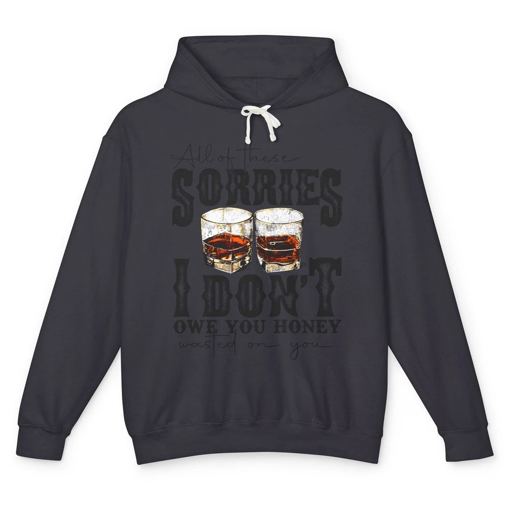 Retro Whiskey All Of These Sorries Wasted On You Western Unisex Lightweight Hoodie