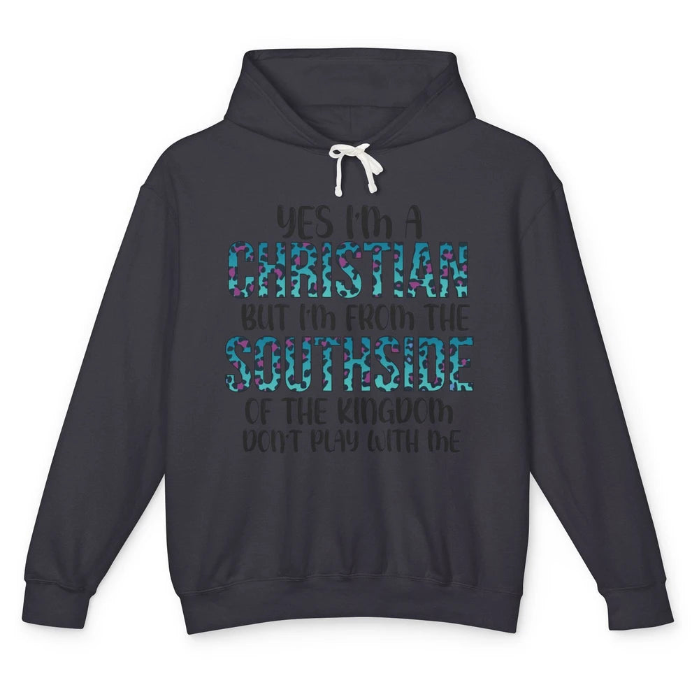 I'm A Christian But I'm From The Southside Of The Kingdom Unisex Lightweight Hoodie