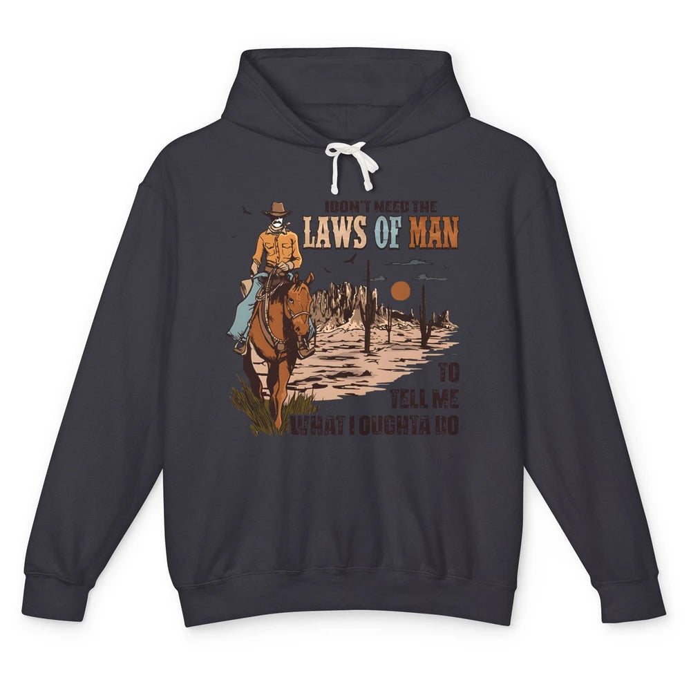 Cowboy Horsing I Don't Need The Laws Of Men Western Country Unisex Lightweight Hoodie