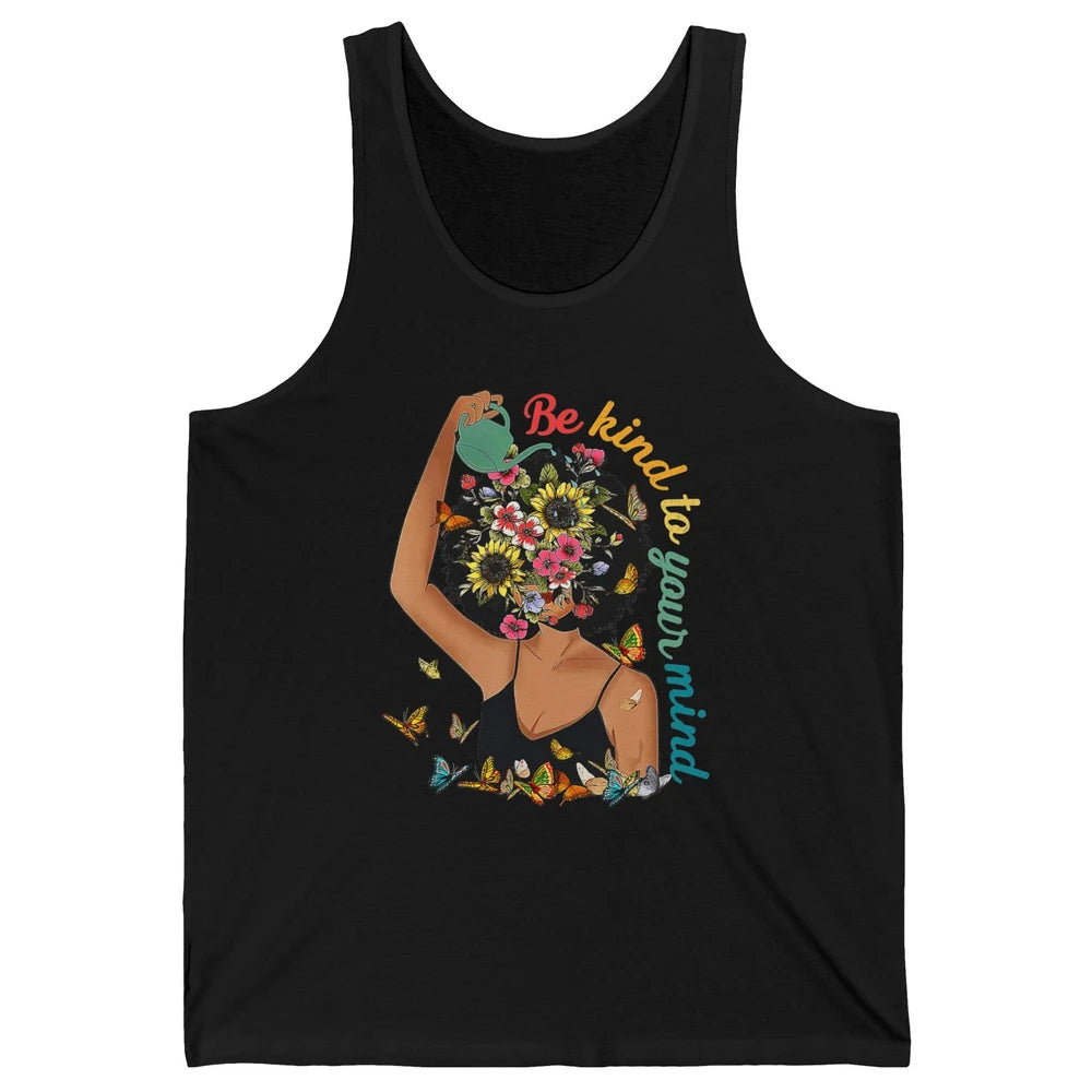 Be Kind To Mind Flower Afro Black Woman Mental Health Matter Unisex Jersey Tank