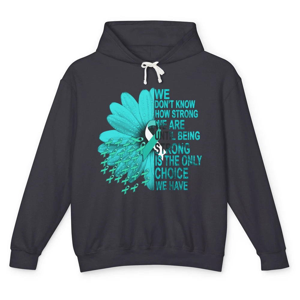 Sunflower Cervical Cancer Awareness We Don't Know How Strong Unisex Lightweight Hoodie