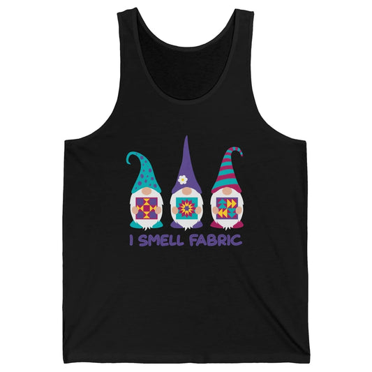 Three Gnomes Quilting I Smell Fabric Sewing Gnomes Quilter Unisex Jersey Tank