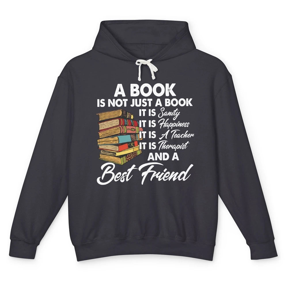 Book Is A Best Friend Sanity Happiness Teacher Reading Lover Unisex Lightweight Hoodie