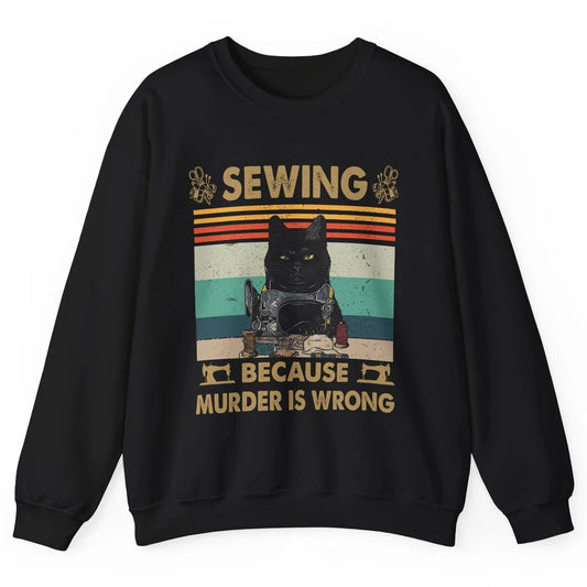 Vintage Black Cat Sewing Because Murder is Wrong Yarning Unisex Crewneck Sweatshirt