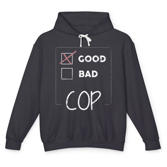 Funny Police Good Bad Cop Joke Pun Policemen Life Vintage Unisex Lightweight Hoodie