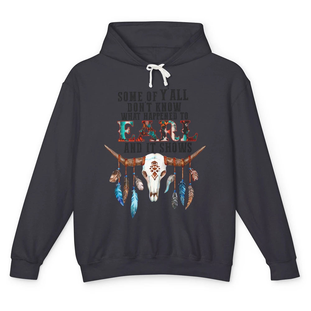 Bull Skull Some Of You Don't Know What Happened Earl Western Unisex Lightweight Hoodie