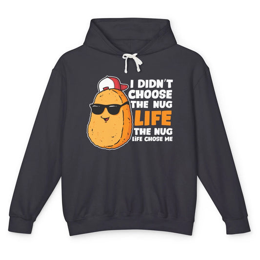 Funny Chicken Nugget Not Choose Nug Life Nuggies Fast Food Unisex Lightweight Hoodie