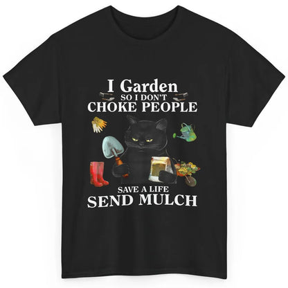 Funny Black Cat Garden So Dont Choke People Send Mulch Joke Classic Unisex T-Shirt