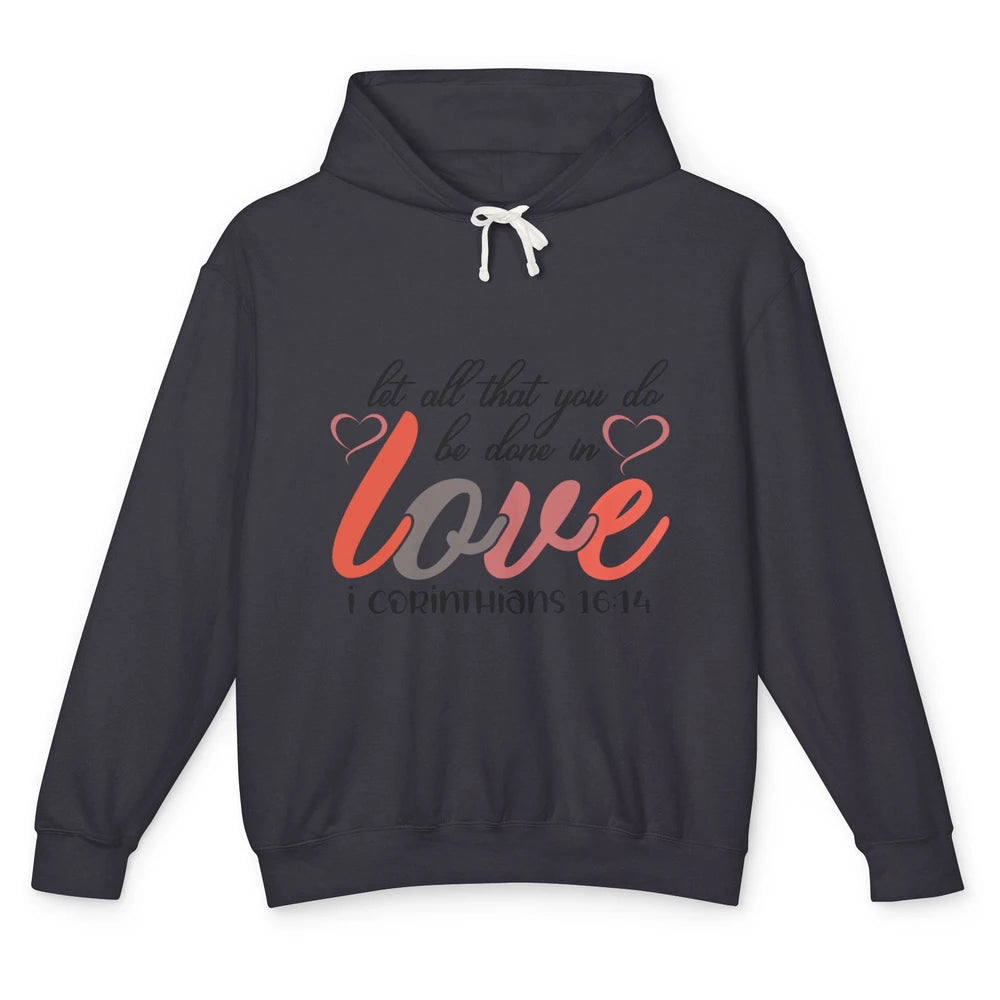 Let All That You Do Be Done In Love Christian Valentines Day Unisex Lightweight Hoodie