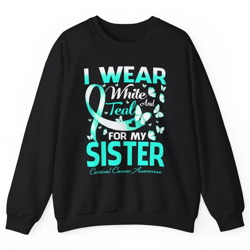 Wear White And Teal For Sister Warrior Cervical Cancer Month Unisex Crewneck Sweatshirt