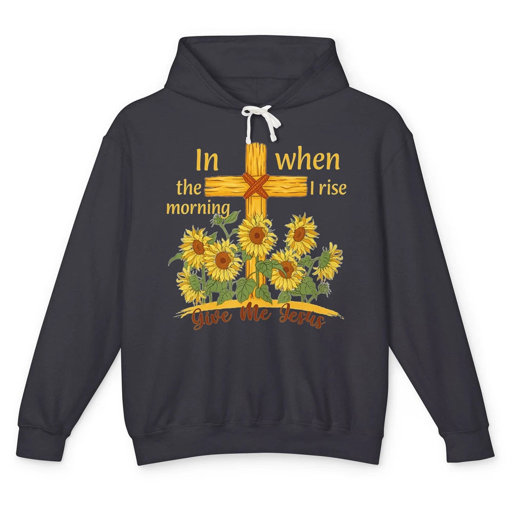 Give Me Jesus When I Rise Sunflower Christian Religious God Unisex Lightweight Hoodie