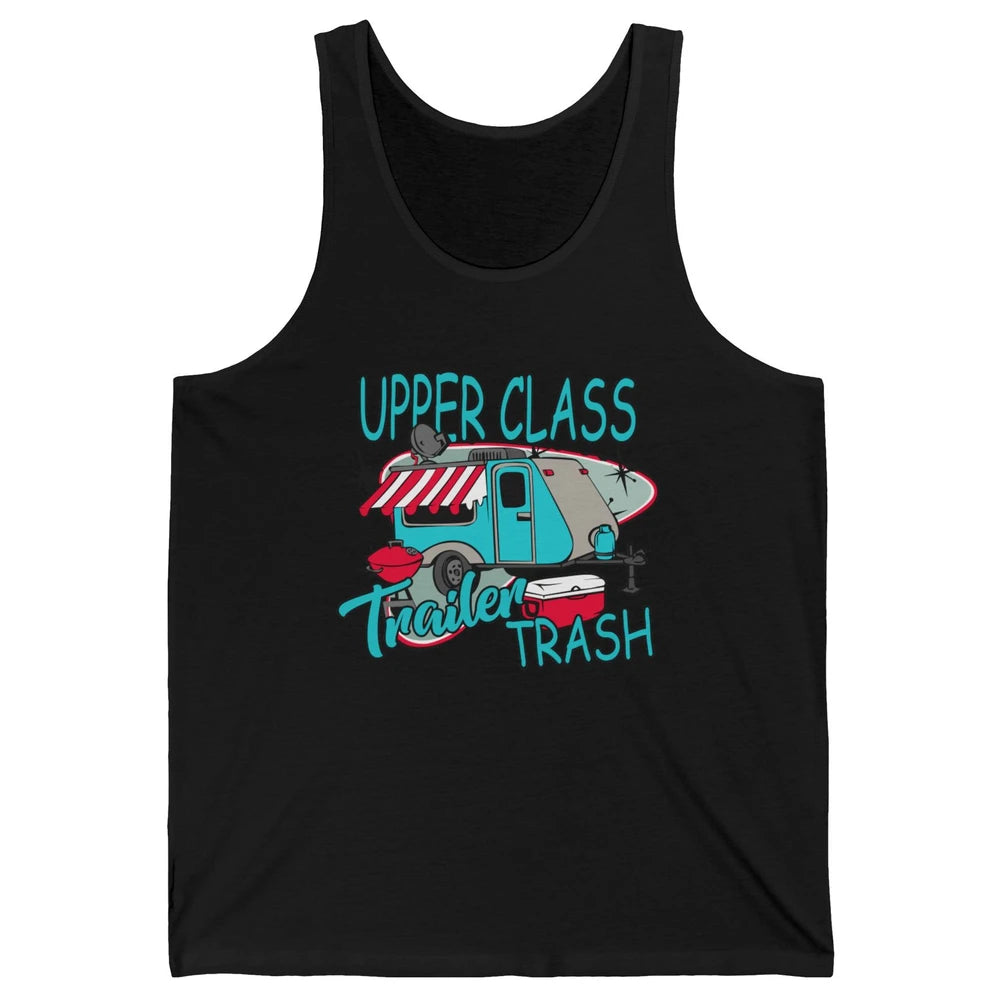 Upper Class Trailer Trash Funny Camping Life Camper Gift Unisex Jersey Tank