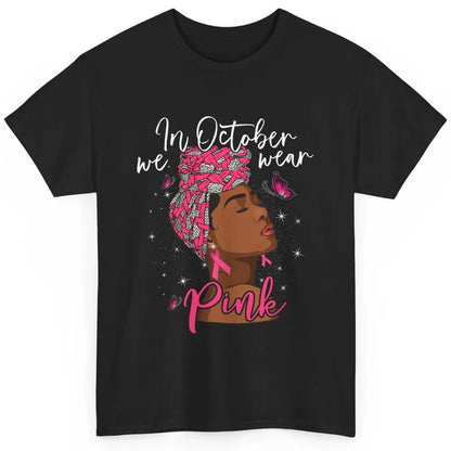 Afro Melanin Lady October Wear Pink Breast Cancer Awareness Classic Unisex T-Shirt