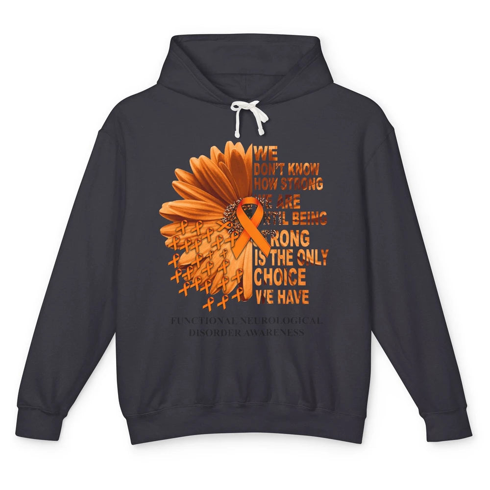 FND Awareness Daisy Orange Ribbon We Don't Know How Strong Unisex Lightweight Hoodie