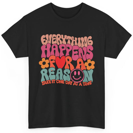 Everything Happens For A Reason Mental Health Positive Mind Classic Unisex T-Shirt