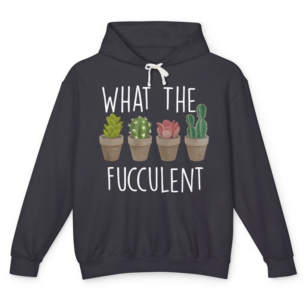 Funny Cactus What The Fucculent Plant Gardening Cactus Lover Unisex Lightweight Hoodie