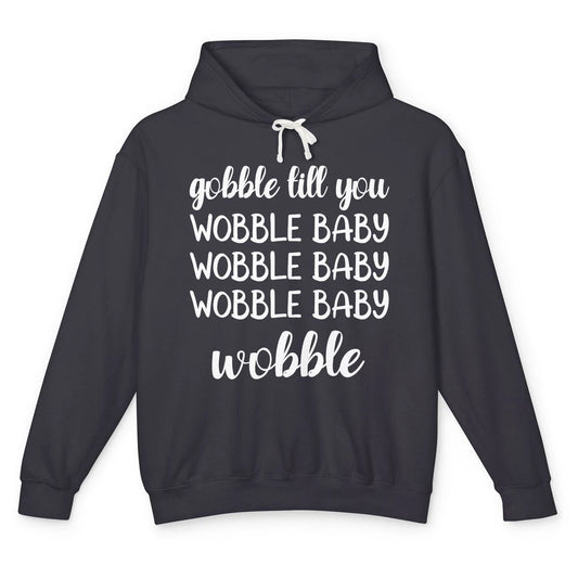 Funny Turkey Gobble Till You Wobble Baby Thanksgiving Gift Unisex Lightweight Hoodie