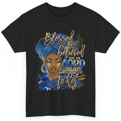 Black Woman Blessed Is She Who Believed God Christian Classic Unisex T-Shirt