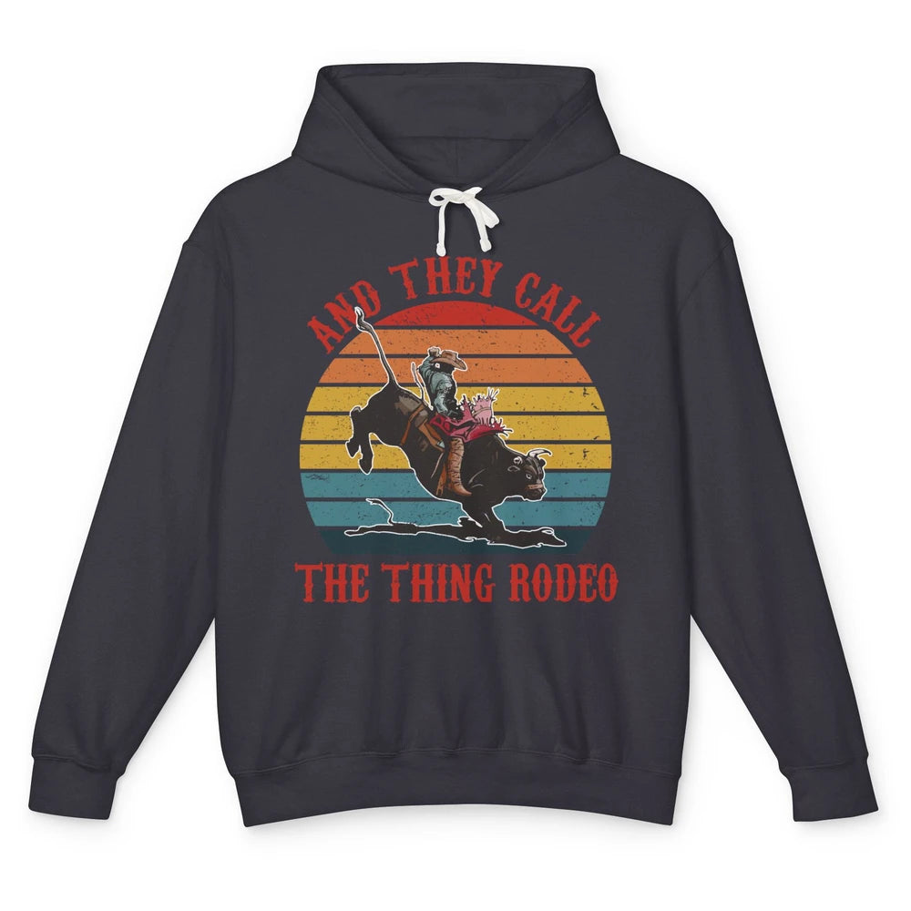 Retro Cowboy Riding Horse They Call The Thing Rodeo Western Unisex Lightweight Hoodie