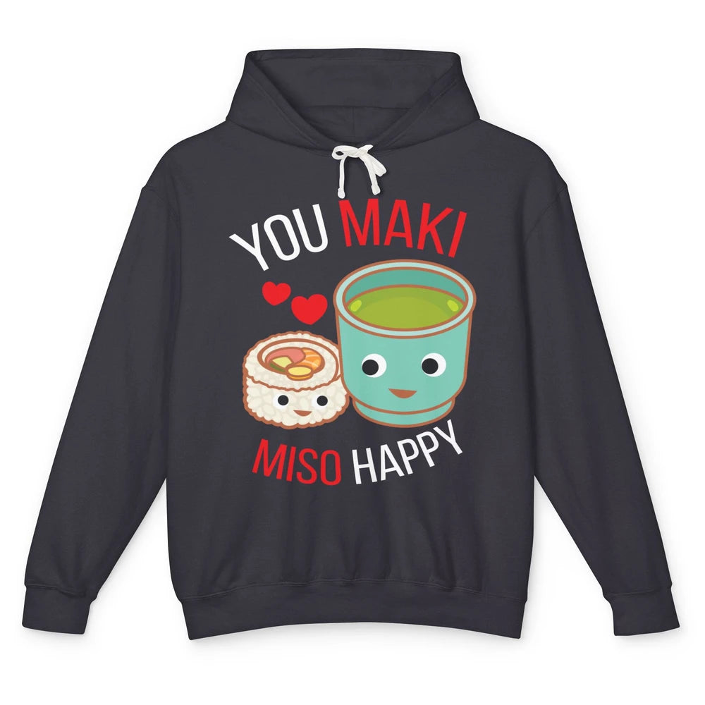 Funny You Maki Miso Happy Ramen Kawaii Otaku Japanese Food Unisex Lightweight Hoodie