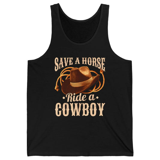 Save A Horse Ride A Cowboy Rodeo Vintage Cowgirl Hat Western Country Yeehaw Howdy Unisex Jersey Tank