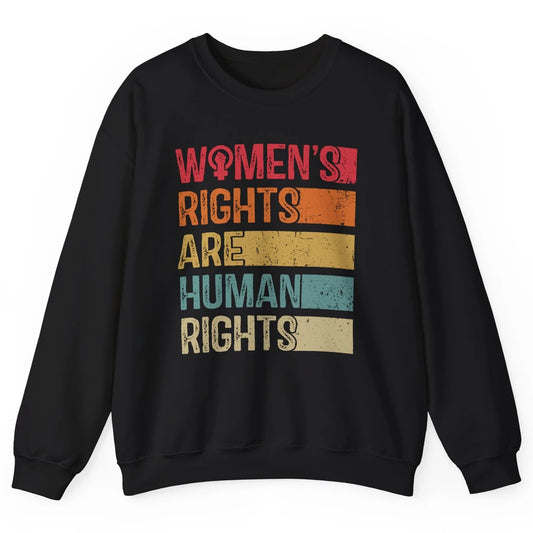 Women's Rights Are Human Rights Women Reproductive Feminist Unisex Crewneck Sweatshirt