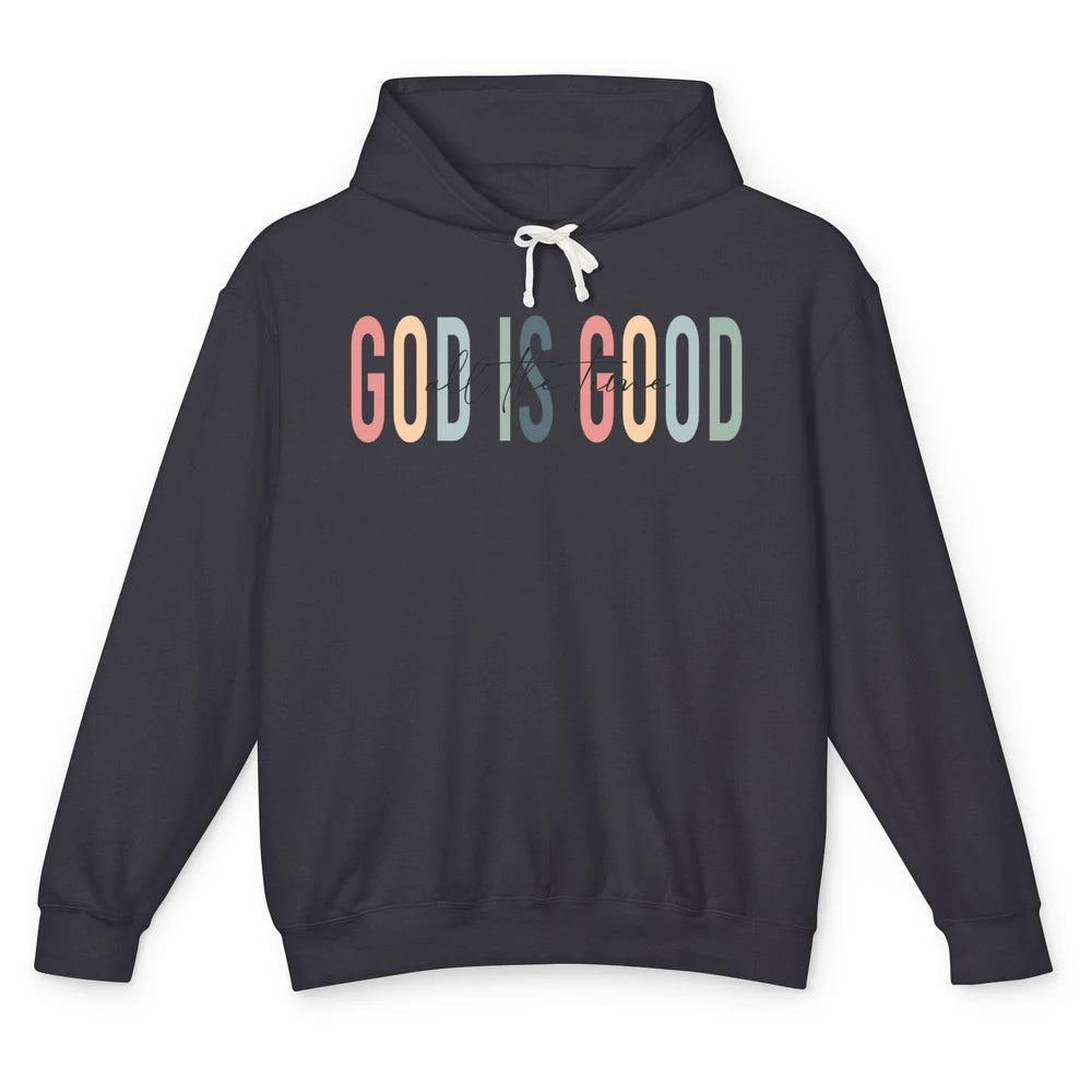 God Is Good All The Time Christian Bible Faith Jesus Lovers Unisex Lightweight Hoodie