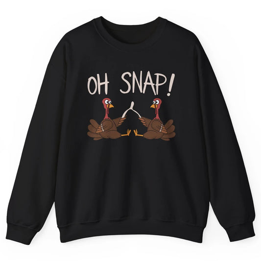 Funny Turkey With Wishbone Thanksgiving Dinner Oh Snap Fall Unisex Crewneck Sweatshirt