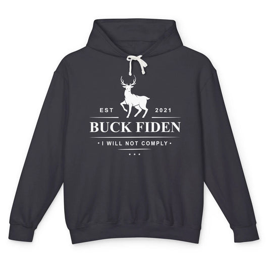 Funny Buck Fiden I Will Not Comply Anti Biden Liberals Unisex Lightweight Hoodie